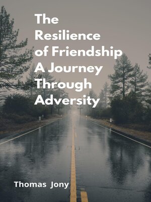 cover image of The Resilience of Friendship a Journey Through Adversity